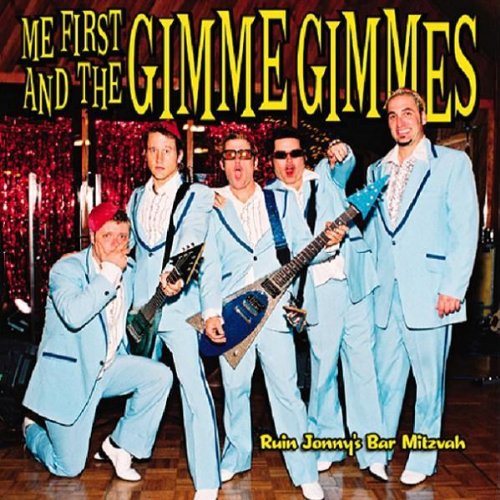 ME FIRST AND THE GIMME GIMMES - RUIN JONNYS BAR MITZVAH