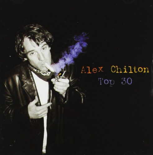 CHILTON, ALEX - TOP 30