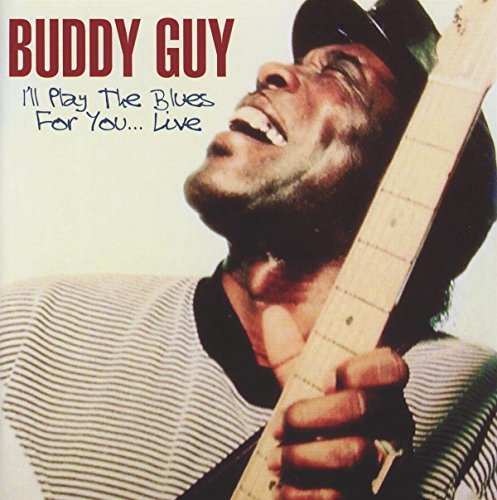 GUY, BUDDY - I'LL PLAY THE BLUES FOR YOU...LIVE