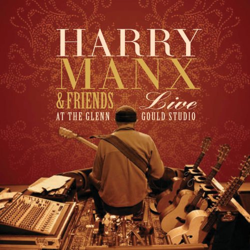 HARRY MANX - HARRY MANX LIVE WITH FRIENDS AT THE GLENN GOULD THEATRE