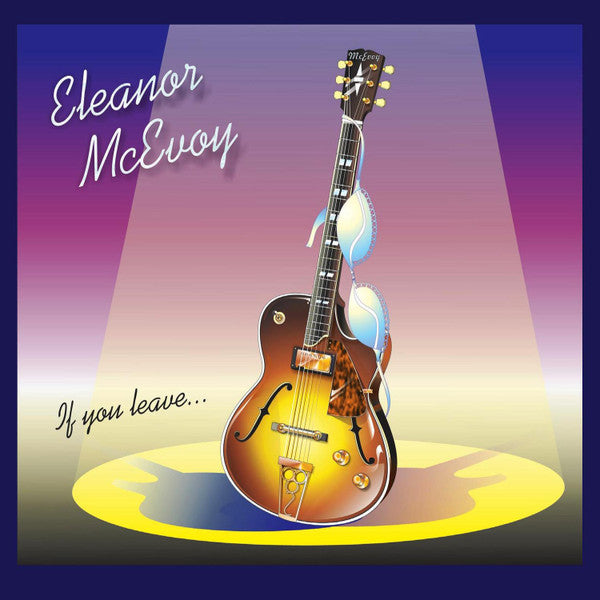 MCEVOY, ELEANOR  - IF YOU LEAVE