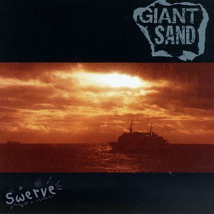 GIANT SAND - SWERVE