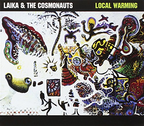 LAIKA & THE COSMONAUTS - LOCAL WARMING