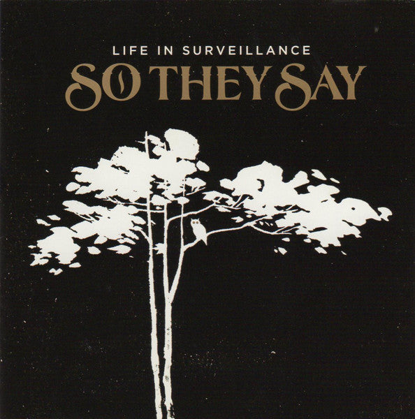 SO THEY SAY  - LIFE IN SURVEILLANCE