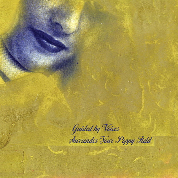 GUIDED BY VOICES  - SURRENDER YOUR POPPY FIELD