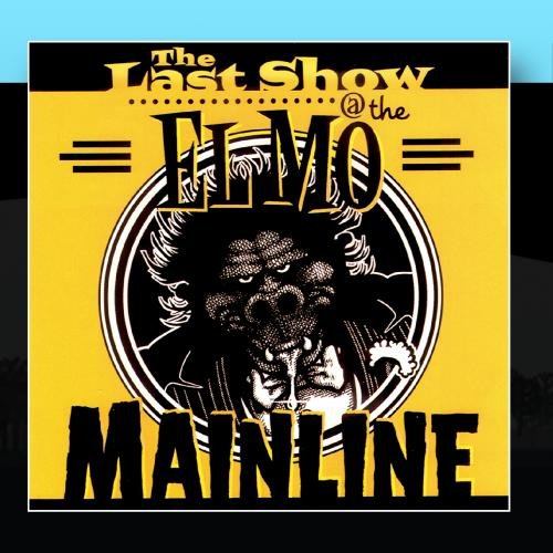 MAINLINE - THE LAST SHOW AT THE ELMO