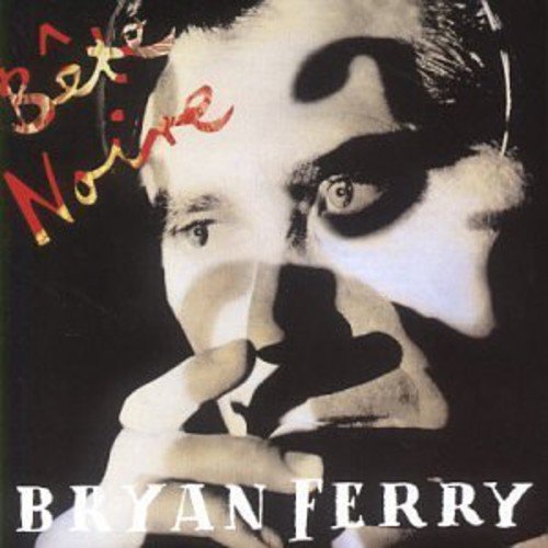 FERRY, BRYAN - BETE NOIRE