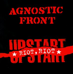 AGNOSTIC FRONT - RIOT RIOT UPSTART