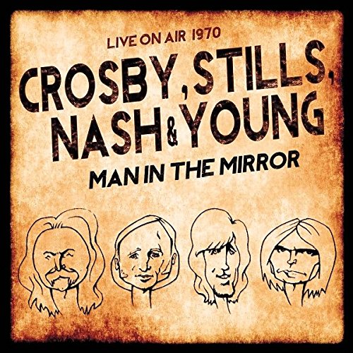 CROSBY, STILLS, NASH & YOUNG - MAN IN THE MIRROR