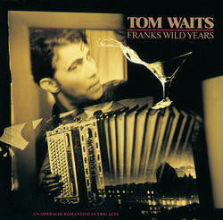 WAITS, TOM  - FRANKS WILD YEARS (REMASTERED)