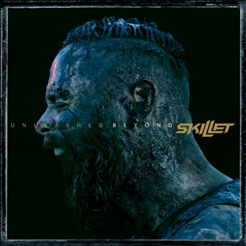 SKILLET - UNLEASHED BEYOND