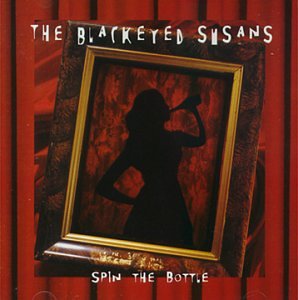 BLACKEYED SUSANS - SPIN THE BOTTLE