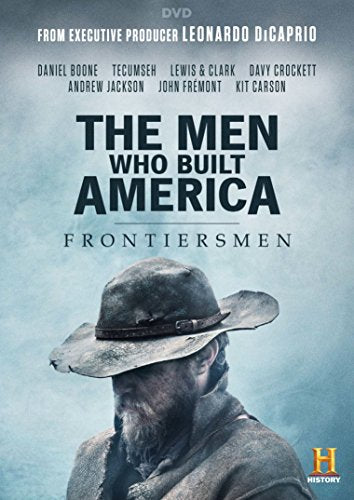 THE MEN WHO BUILT AMERICA: FRONTIERSMEN