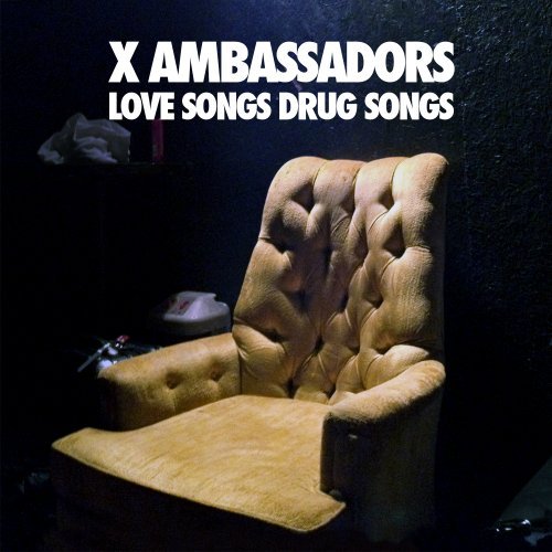 X-AMBASSADORS - LOVE SONGS DRUG SONGS