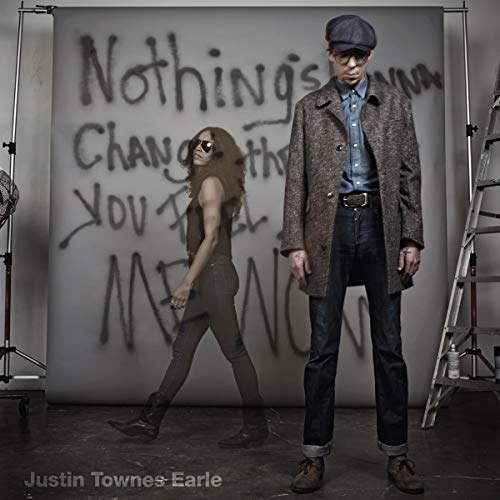 EARLE, JUSTIN TOWNES - NOTHING'S GONNA CHANGE THE WAY YOU FEEL ABOUT ME NOW (VINYL)