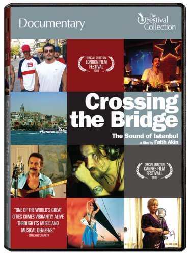 CROSSING THE BRIDGE: THE SOUND OF ISTANBUL