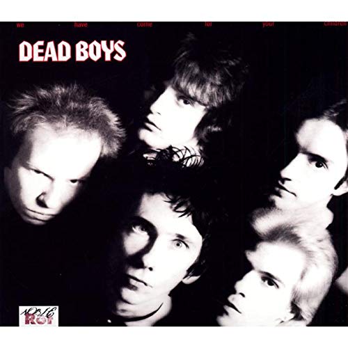 DEAD BOYS - WE HAVE COME FOR YOUR CHILDREN