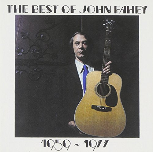 FAHEY,JOHN - BEST OF JOHN FAHEY 1959 - 1977