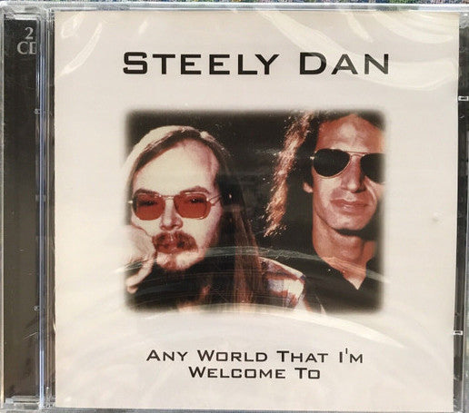 STEELY DAN  - ANY WORLD THAT I'M WELCOME TO (2CDS)(MCP