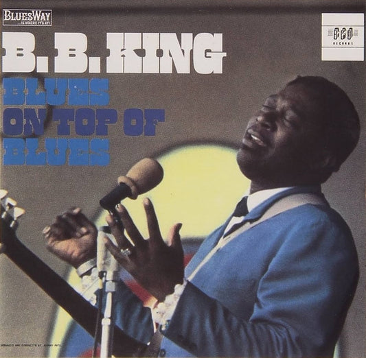 KING, B.B.  - BLUES ON TOP OF BLUES