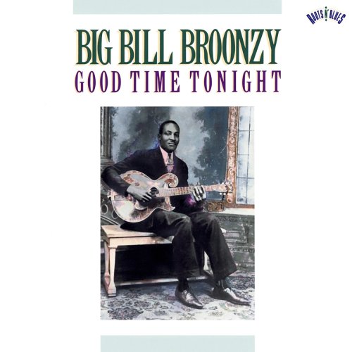 BROONZY, BIG BILL - GOOD TIME TONIGHT