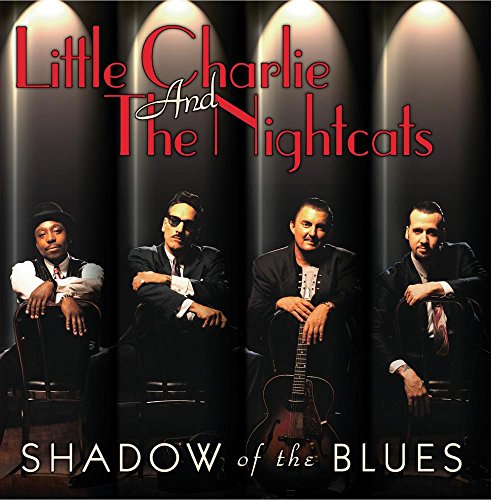 LITTLE CHARLIE & NIGHTCATS - SHADOW OF THE BLUES