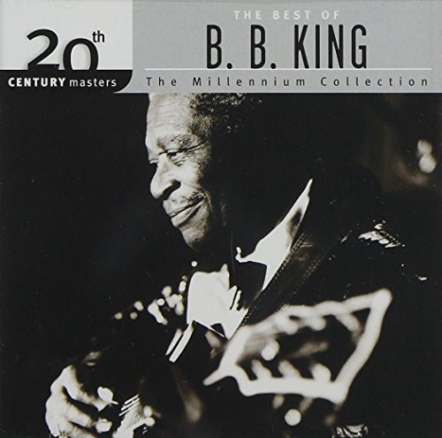 B.B. KING - THE BEST OF B.B. KING (20TH CENTURY MASTERS: THE MILLENNIUM COLLECTION)