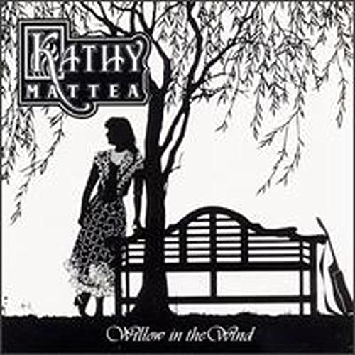 KATHY MATTEA - WILLOW IN THE WIND