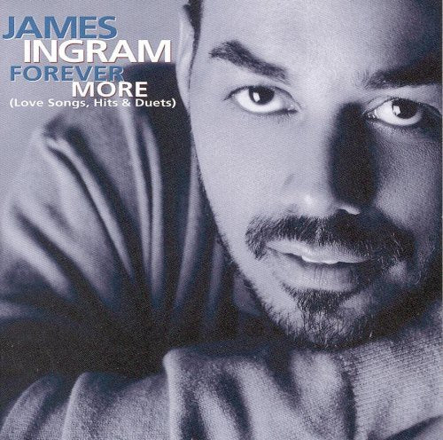 INGRAM, JAMES - FOREVER MORE: THE BEST OF JAMES INGRAM