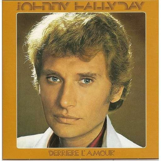 HALLYDAY, JOHNNY  - DERRIERE L'AMOUR