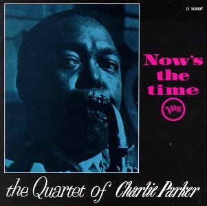 PARKER, CHARLIE  - NOW'S THE TIME