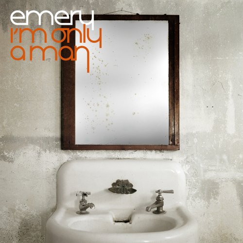 EMERY - I'M ONLY A MAN