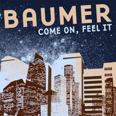 BAUMER  - COME ON FEEL IT