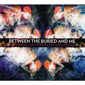 BETWEEN THE BURIED AND ME - THE PARALLEX: HYPERSLEEP DIALOGUES