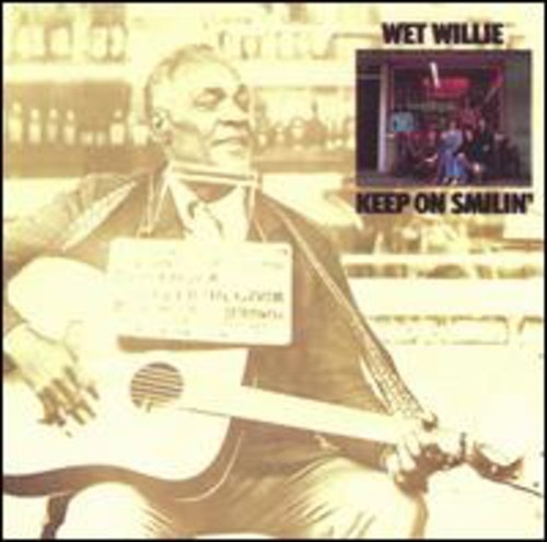 WET WILLIE - KEEP ON SMILIN