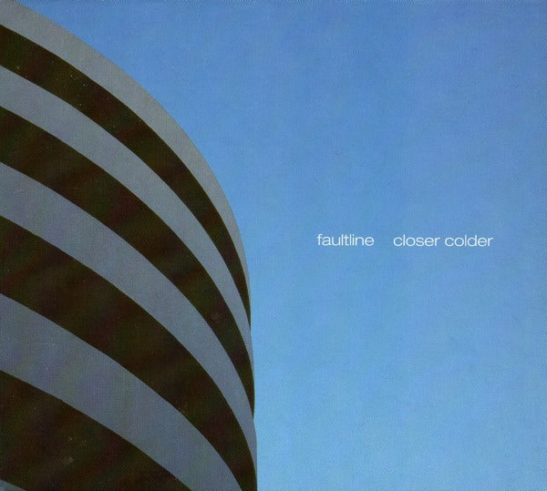 FAULTLINE  - CLOSER COLDER
