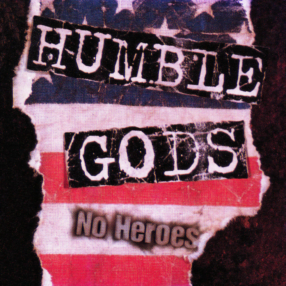 HUMBLE GODS  - NO HEROES