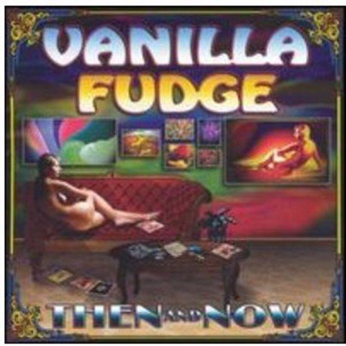 VANILLA FUDGE - NOW & THEN