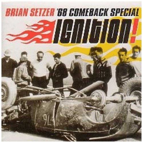 SETZER, BRIAN 68 COMEBACK SPECI - IGNITION!