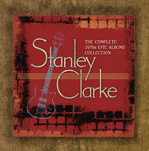 STANLEY CLARKE - STANLEY CLARKE - THE COMPLETE 1970S EPIC ALBUMS COLLECTION