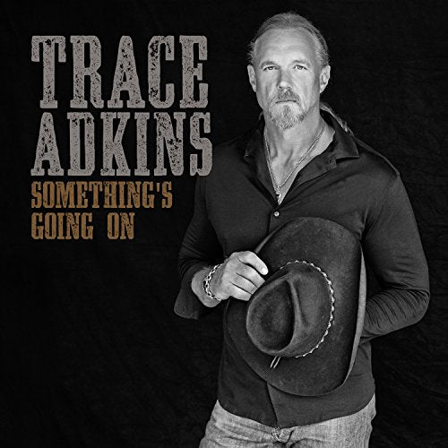 ADKINS, TRACE - SOMETHING'S GOING ON