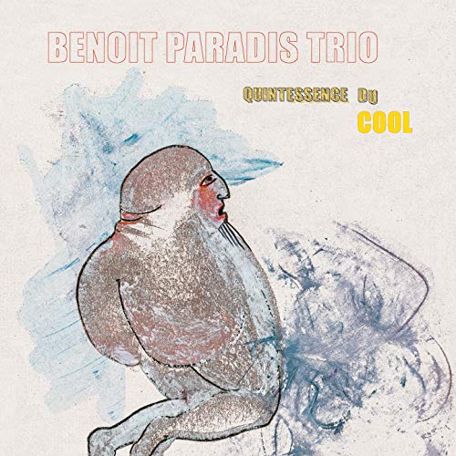 BENOIT PARADIS TRIO - QUINTESSENCE DU COOL (VINYL)
