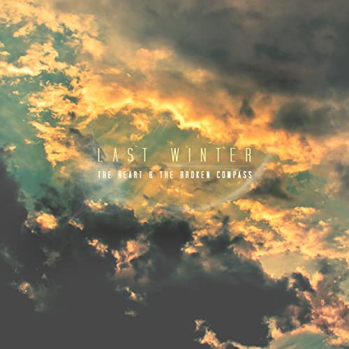LAST WINTER  - HEART & THE BROKEN COMPASS