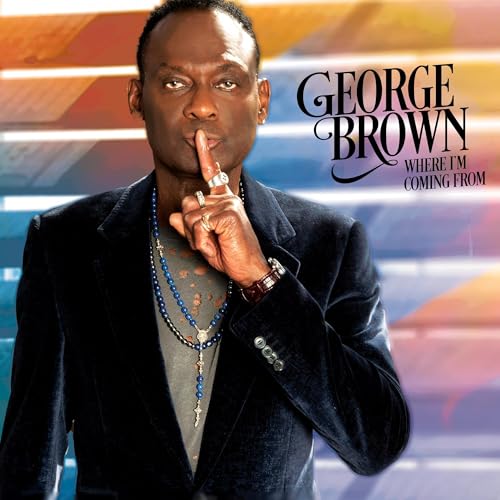 GEORGE BROWN - WHERE I'M COMING FROM (VINYL)