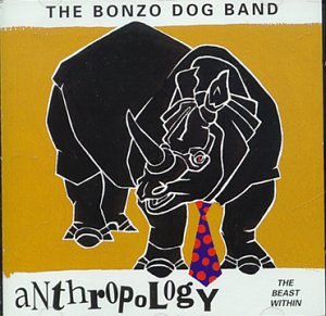 BONZO DOG BAND  - ANTHROPOLOGY 1967-1968