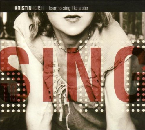 HERSH, KRISTIN - LEARN TO SING LIKE A STAR