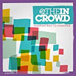 WE ARE THE IN CROWD - GUARANTEED TO DISAGREE