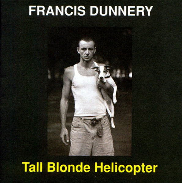 DUNNERY, FRANCIS  - TALL BLONDE HELICOPTER