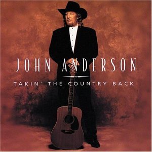 ANDERSON*JOHN - TAKIN THE COUNTRY BACK