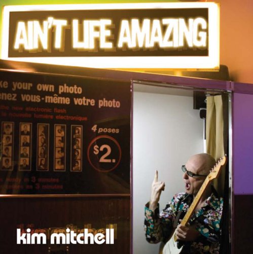 KIM MITCHELL - AIN'T LIFE AMAZING